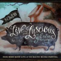 Nick Moss Band - Live And Luscious (2015)