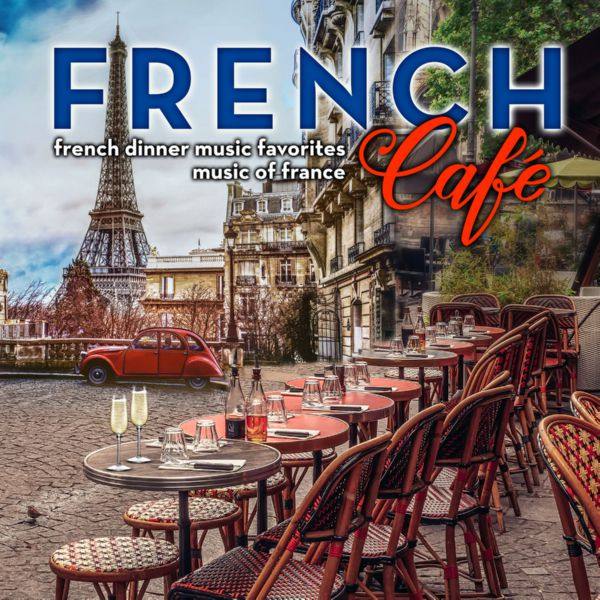 Accordion Café Trio - French Café_ French Dinner Music Favorites - Music of France (2020)