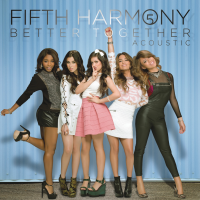 Fifth Harmony - Better Together - Acoustic 15-11-2013 FLAC