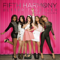 Fifth Harmony - Better Together (The Remixes) 25-11-2013 FLAC