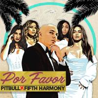 Pitbull, Fifth Harmony - Por Favor (2017) [Single]