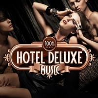 VA - 100% Hotel Deluxe Music, Vol. 1 (The Best in Lounge and Chill Out, Essential Luxury Hits) 2012 FLAC