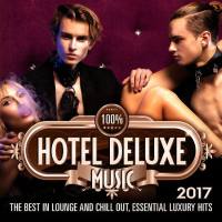 VA - 100% Hotel Deluxe Music, Vol. 8 2017 (The Best in Lounge and Chill out, Essential Luxury Hits) 2017 FLAC