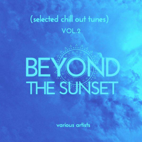 VA - Beyond the Sunset (Selected Chill out Tunes), Vol. 2 2021 FLAC