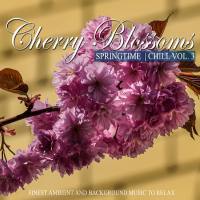 VA - Cherry Blossoms Springtime Chill, Vol. 3 (Finest Ambient and Background Music to Relax) 2020 FLAC