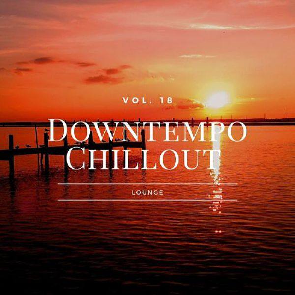 VA - Downtempo Chillout Lounge, Vol.18 (2021) [FLAC]