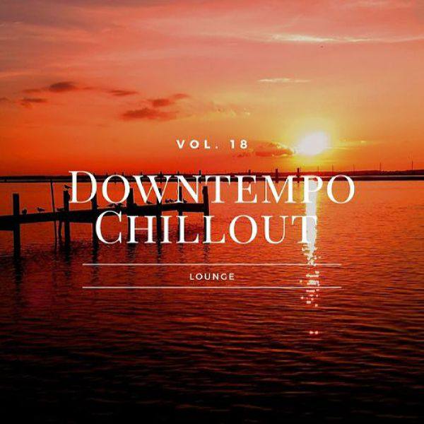VA - Downtempo Chillout Lounge, Vol.18 (2021) [FLAC]