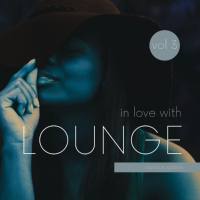 VA - In Love with Lounge, Vol. 3 2021 FLAC