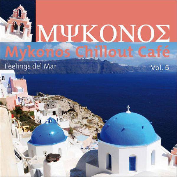 VA - Mykonos Chillout Café, Vol. 5 (Feelings Del Mar) 2010 FLAC