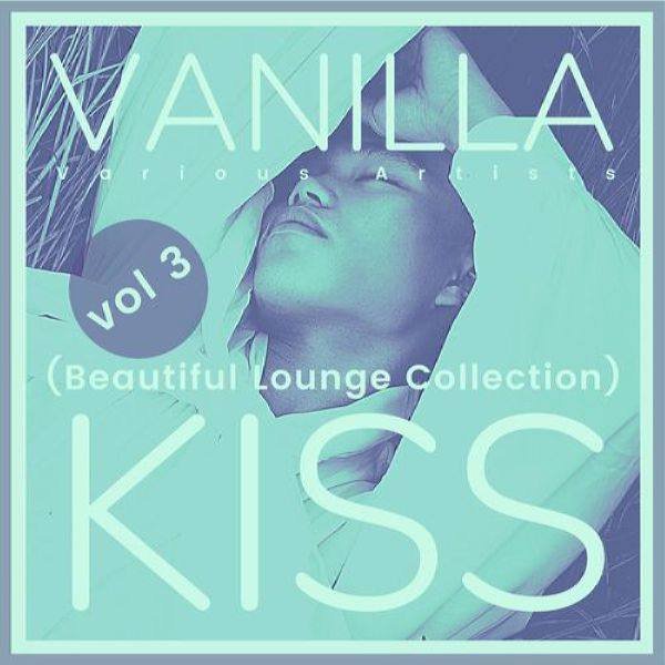 VA - Vanilla Kiss (Beautiful Lounge Collection), Vol. 3 (2021) [FLAC]