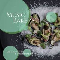 Various Artists - Music Bakery (Music For Cooking & Romantic Dinner) (2018) FLAC