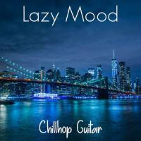 Chillhop Guitar - Lazy Mood 2021 FLAC