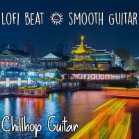 Chillhop Guitar - Lo-fi Beat & Smooth Guitar 2020 FLAC