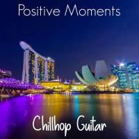 Chillhop Guitar - Positive Moments 2021 FLAC