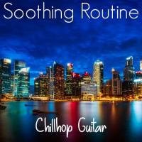 Chillhop Guitar - Soothing Routine 2021 FLAC