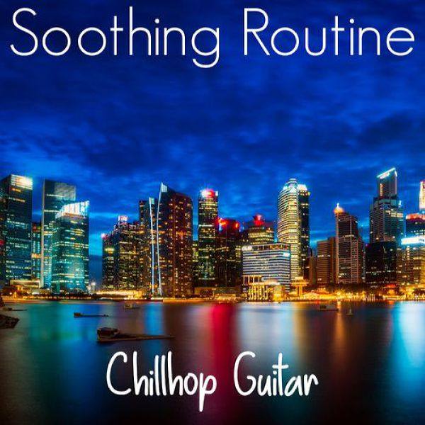 Chillhop Guitar - Soothing Routine 2021 FLAC