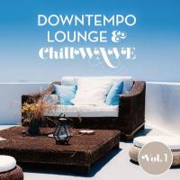 VA - Downtempo Lounge & Chillwave Vol. 1 2020 FLAC