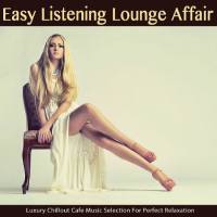 VA - Easy Listening Lounge Affair (Luxury Chillout Cafe Music Selection for Perfect Relaxation) 2014 FLAC
