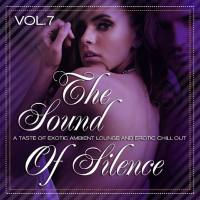 The Sound of Silence, Vol. 7 (A Taste of Exotic Ambient Lounge and Erotic Chill Out) (2014)