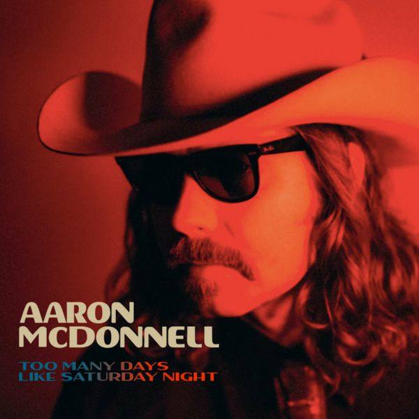 Aaron McDonnell - Too Many Days Like Saturday Night (2022) FLAC