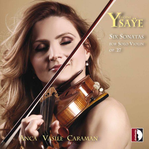 Anca Vasile Caraman - Ysa?e 6 Sonatas for Solo Violin, Op. 27 (2022) [Hi-Res]