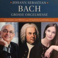 Christian von Blohn & Kathrin Lorenzen - Johann Sebastian Bach - Grosse Orgelmesse (2022)