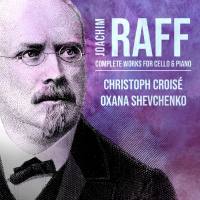 Christoph Croisé - Joachim Raff - Complete Works for Cello & Piano (2022) [Hi-Res]