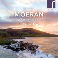 Fidelio Trio - Ernest Moeran- Chamber Music   2022 Hi-Res