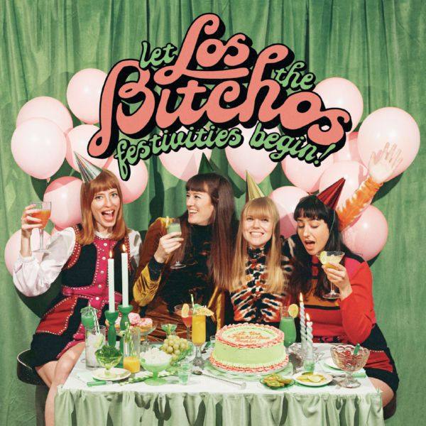 Los Bitchos - Let the Festivities Begin! (2022) HD