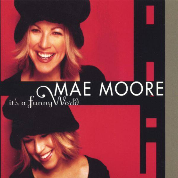 Mae Moore - It's A Funny World (2002) Flac