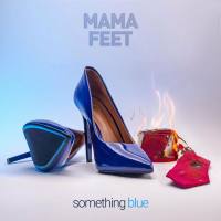 Mama Feet - 2022 - Something Blue  2022 (FLAC)