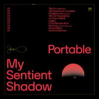 Portable - My Sentient Shadow 2022