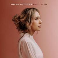 Raechel Whitchurch - Finally Clear (Deluxe Version) (2022) FLAC