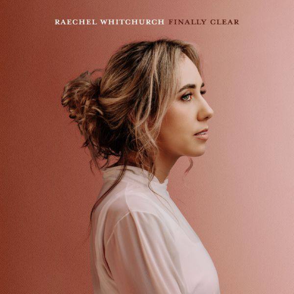 Raechel Whitchurch - Finally Clear (Deluxe Version) (2022) FLAC