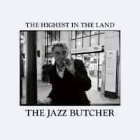 The Jazz Butcher - The Highest in the Land  2022 FLAC