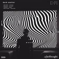 .afterthought - Dark Matter (2022) [FLAC]