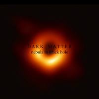 Dark Matter - Nebula To Black Hole 2020 FLAC