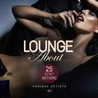 Lounge About...(25 Sexy Anthems), Vol. 1 [2017]