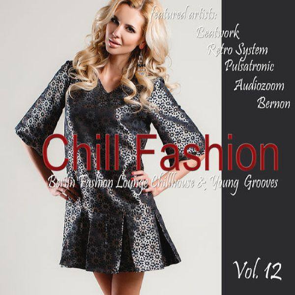 VA - Chill Fashion, Vol. 12 (Berlin Fashion Lounge Chill House and Young Grooves) 2020 FLAC