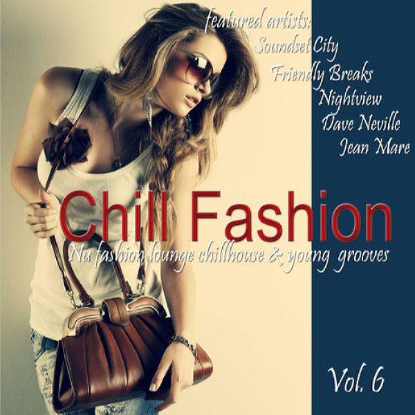 VA - Chill Fashion, Vol. 6 (Nu Fashion Lounge Chill House and Young Grooves) 2014 FLAC