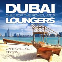 VA - Dubai Loungers, Only For the Riches Vol. 3 (Cafe Chill Out Edition) 2015 FLAC