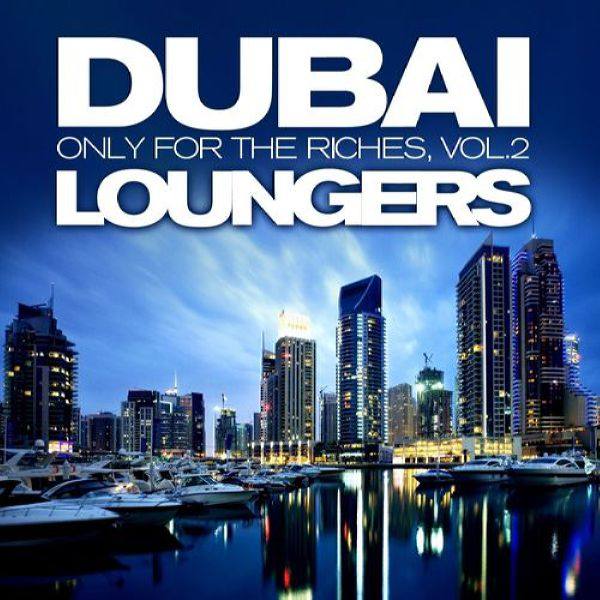 VA - Dubai Loungers, Only For the Riches Vol.2 (Cafe Chill Out Edition) 2010 FLAC