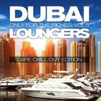 VA - Dubai Loungers, Only For the Riches, Vol.5 (Cafe Chill out Edition) 2016 FLAC