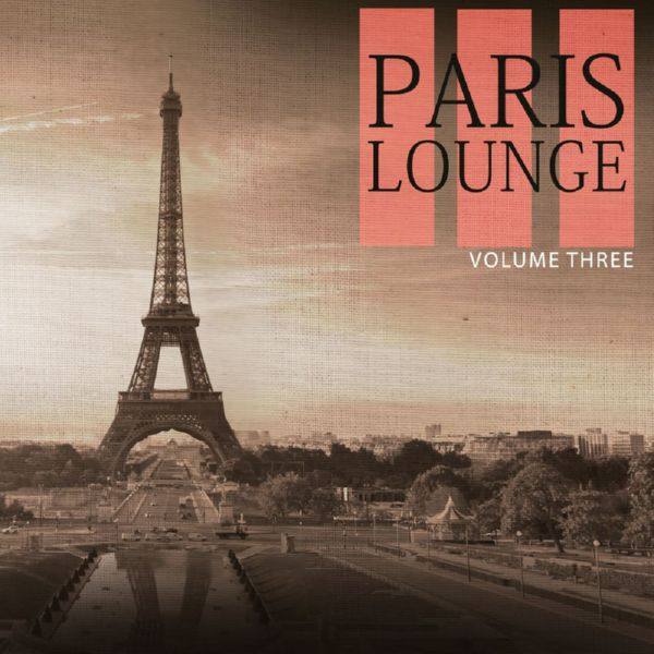 VA - Paris Lounge, Vol. 3 (Enjoy The Beauty Of Relaxing Lounge Sound For Bar, Restaurant And Cafe) 2017 FLAC