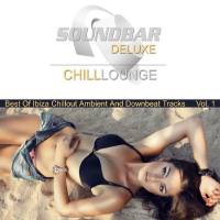 VA - Soundbar Deluxe Chill Lounge, Vol. 1 (Best of Ibiza Chillout Ambient and Downbeat Tracks) 2015 FLAC