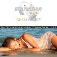 VA - Soundbar Deluxe Chill Lounge, Vol. 3 (Best of Ibiza Chillout Ambient and Downbeat Tracks) 2017 FLAC