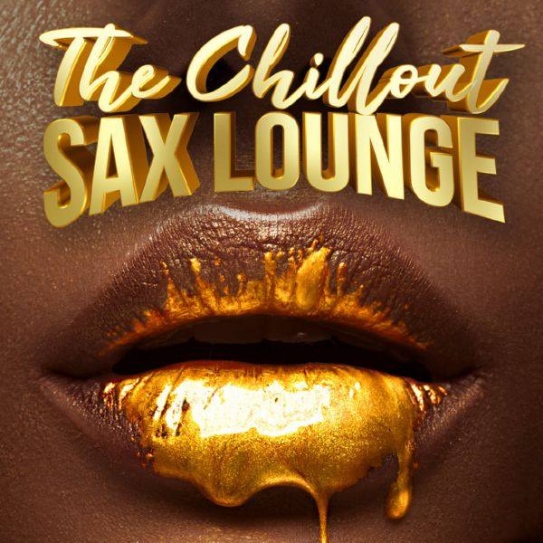 Various Artists - The Chillout Sax Lounge [2019]