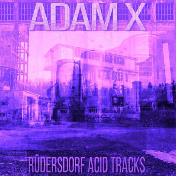 Adam X - Rüdersdorf Acid Tracks 2022 FLAC