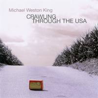 Michael Weston King - Crawling Through The USA 2022