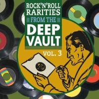 VA - Rock'n'Roll Rarities from The Deep Vault, Vol. 3 (2022) FLAC